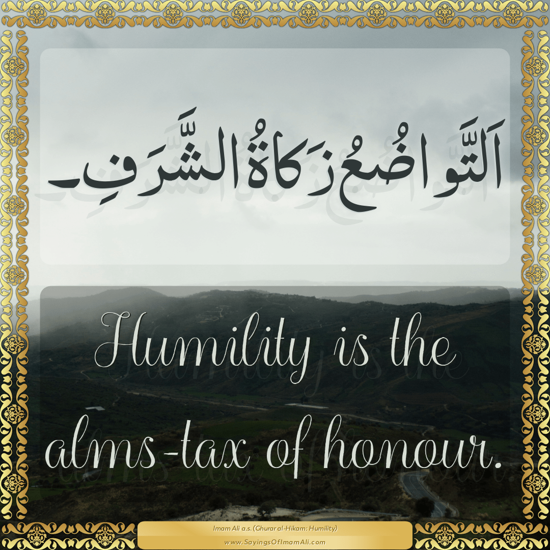 Humility is the alms-tax of honour.